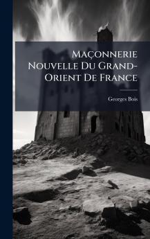 Maçonnerie Nouvelle Du Grand-Orient De France