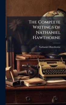 Complete Writings of Nathaniel Hawthorne