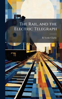 Rail and the Electric Telegraph