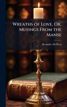 Wreaths of Love Or Musings From the Manse