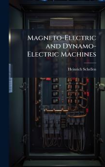 Magneto-Electric and Dynamo-Electric Machines