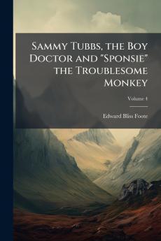 Sammy Tubbs the Boy Doctor and Sponsie the Troublesome Monkey