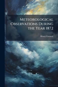 Meteorological Observations During the Year 1872