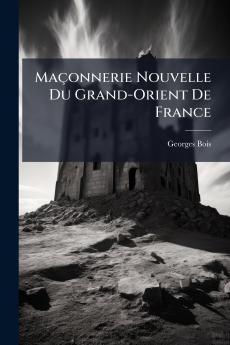Maçonnerie Nouvelle Du Grand-Orient De France