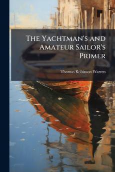 Yachtman's and Amateur Sailor's Primer