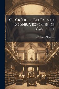 Os CrÃ-ticos Do Fausto Do Snr. Visconde De Castilho