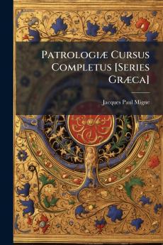 PatrologiÃ] Cursus Completus [Series GrÃ]ca]