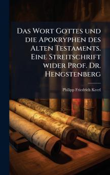 Wort Gottes und die Apokryphen des Alten Testaments. Eine Streitschrift wider Prof. Dr. Hengstenberg