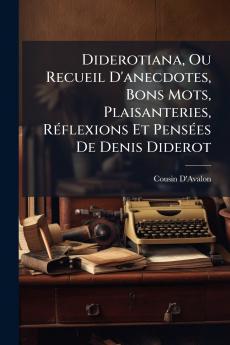 Diderotiana Ou Recueil D'anecdotes Bons Mots Plaisanteries RÃ(c)flexions Et PensÃ(c)es De Denis Diderot