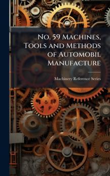 No. 59 Machines Tools and Methods of Automobil Manufacture
