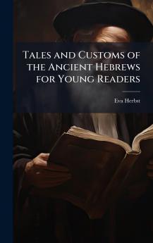 Tales and Customs of the Ancient Hebrews for Young Readers
