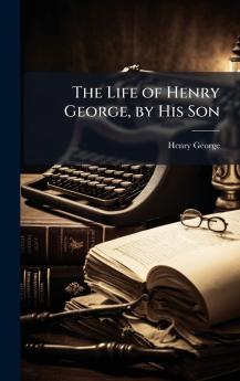 Life of Henry George by His Son