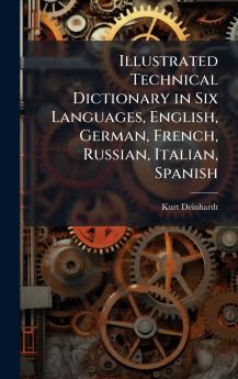 Illustrated Technical Dictionary in Six Languages English German French Russian Italian Spanish