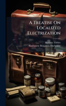 Treatise On Localized Electrization