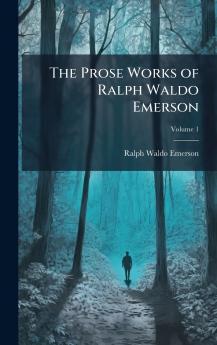 Prose Works of Ralph Waldo Emerson