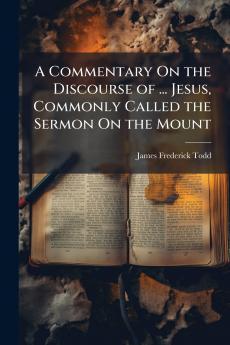 Commentary On the Discourse of ... Jesus Commonly Called the Sermon On the Mount