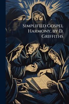 Simplified Gospel Harmony by D. Griffiths