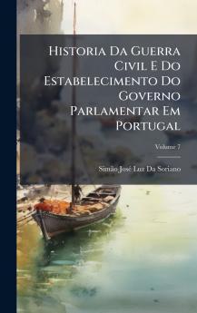 Historia Da Guerra Civil E Do Estabelecimento Do Governo Parlamentar Em Portugal