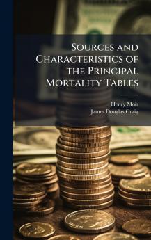 Sources and Characteristics of the Principal Mortality Tables