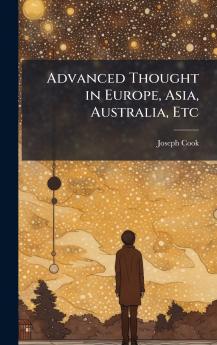 Advanced Thought in Europe Asia Australia Etc