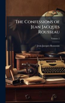 Confessions of Jean Jacques Rousseau