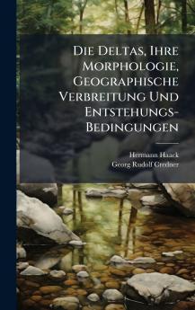 Deltas Ihre Morphologie Geographische Verbreitung Und Entstehungs-Bedingungen