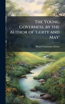 Young Governess. by the Author of 'gerty and May'