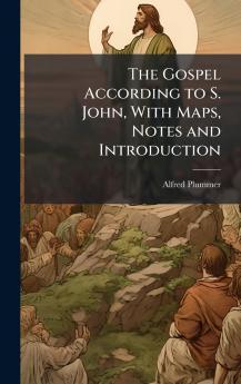 Gospel According to S. John With Maps Notes and Introduction