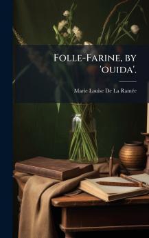 Folle-Farine by 'ouida'.