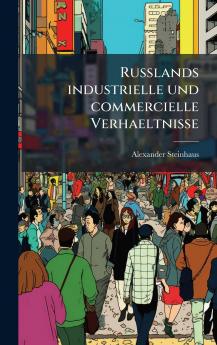 Russlands industrielle und commercielle Verhaeltnisse
