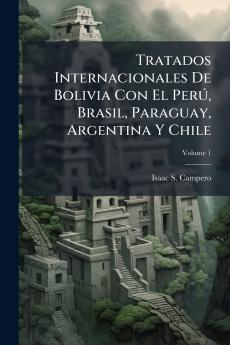Tratados Internacionales De Bolivia Con El PerÃ° Brasil Paraguay Argentina Y Chile