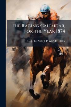 Racing Calendar for the Year 1874