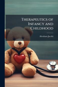 Therapeutics of Infancy and Childhood