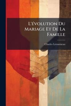 L'Ã(c)volution Du Mariage Et De La Famille