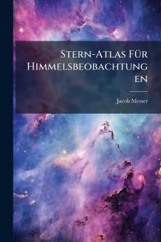 Stern-Atlas FÃ1/4r Himmelsbeobachtungen
