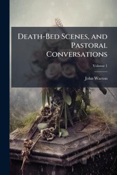 Death-Bed Scenes and Pastoral Conversations