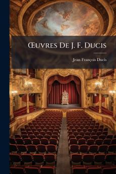 Å'uvres De J. F. Ducis
