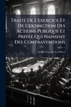 TraitÃ(c) De L'exercice Et De L'extinction Des Actions Publique Et PrivÃ(c)e Qui Naissent Des Contraventions
