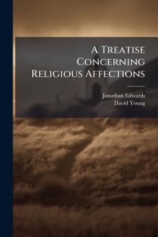 Treatise Concerning Religious Affections