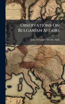 Observations On Bulgarian Affairs