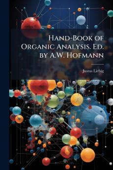 Hand-Book of Organic Analysis. Ed. by A.W. Hofmann