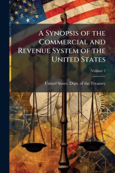 Synopsis of the Commercial and Revenue System of the United States