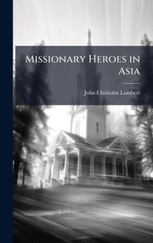 Missionary Heroes in Asia