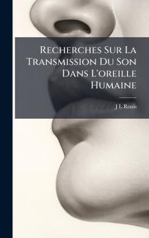 Recherches Sur La Transmission Du Son Dans L'oreille Humaine
