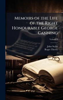 Memoirs of the Life of the Right Honourable George Canning