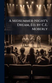 Midsummer-Night's Dream Ed. by C.E. Moberly