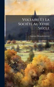 Voltaire Et La SociÃ(c)tÃ(c) Au Xviiie Siècle