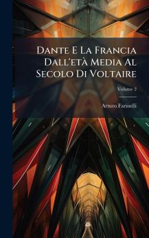 Dante E La Francia Dall'etÃ Media Al Secolo Di Voltaire