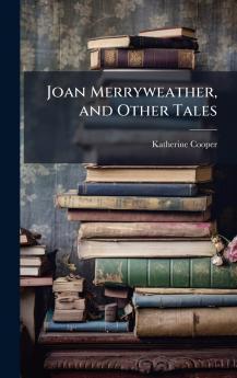 Joan Merryweather and Other Tales