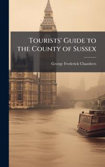 Tourists' Guide to the County of Sussex